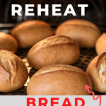 How to Reheat Bread