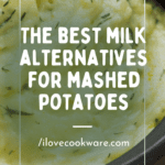 15 Easy Ideas to Use as a Milk Substitute for Mashed Potatoes