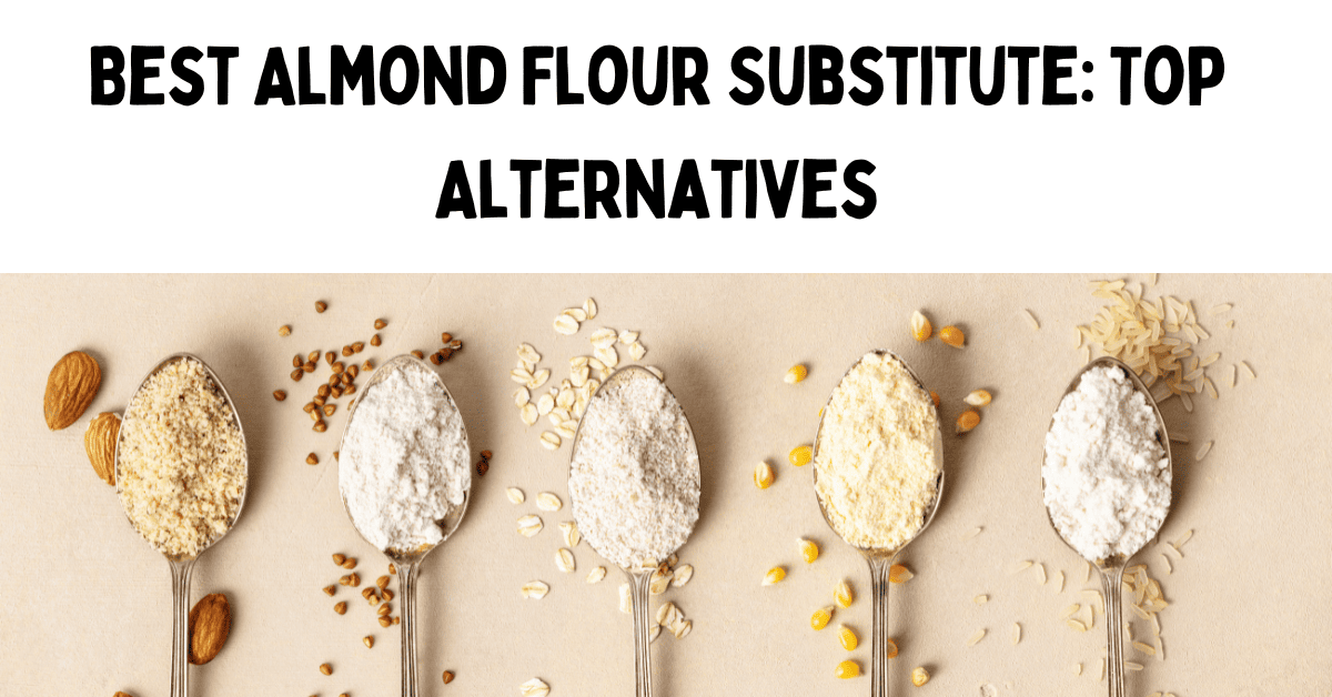 Almond Flour Substitute Top Alternatives