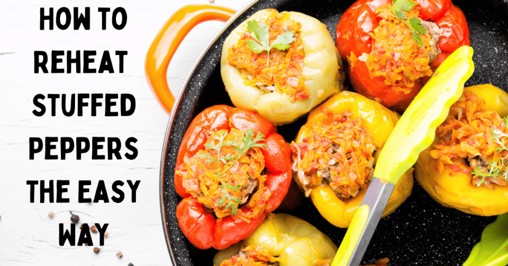 how to reheat stuffed peppers!