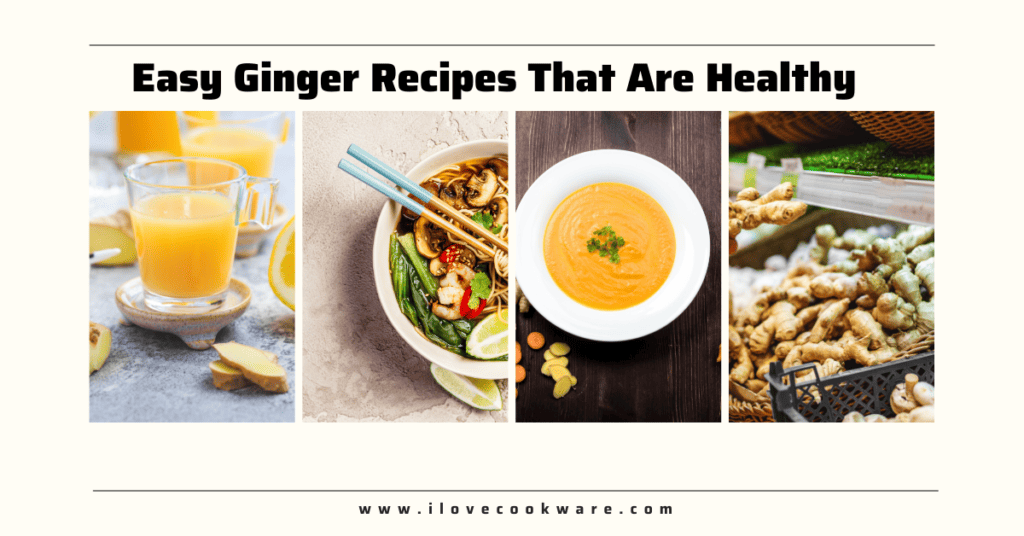Easy Ginger Recipes That Are Healthy and Quick